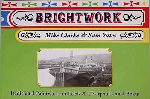 Beispielbild fr Brightwork: Traditional Paintwork on Leeds and Liverpool Canal Boats zum Verkauf von AwesomeBooks