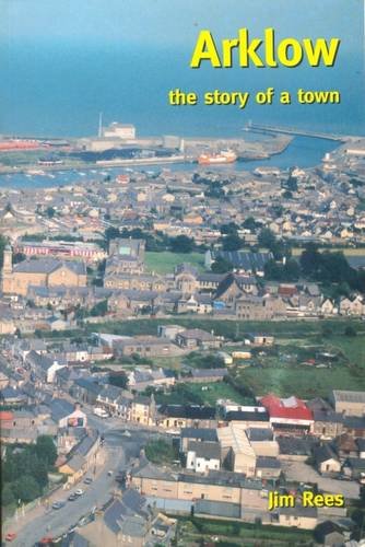 Beispielbild fr Arklow: The Story of a Town zum Verkauf von WorldofBooks