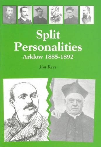 Beispielbild fr Split Personalities: Arklow 1885-1892 zum Verkauf von Pigeonhouse Books, Dublin