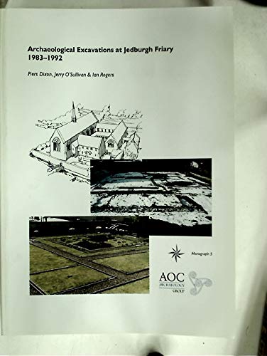 Stock image for Archaeological Excavations at Jedburgh Friary 1983-1992: No. 5 (STAR Monograph S.) for sale by Main Point Books