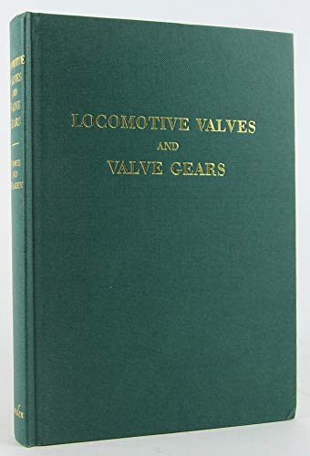 Imagen de archivo de Locomotive Valves and Valve Gears, with a Special Treatise on Valve Setting a la venta por Old Army Books