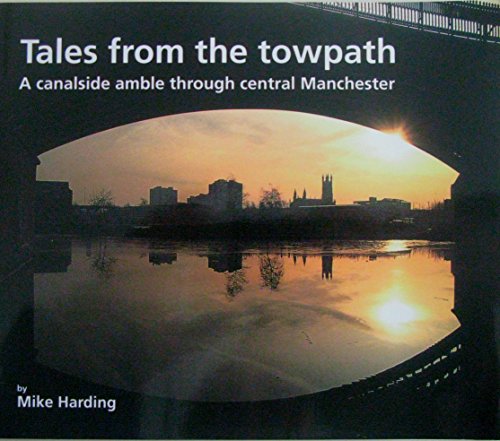 Imagen de archivo de Tales from the Towpath: Canalside Ramble Through Central Manchester a la venta por WorldofBooks