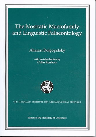 The Nostratic Macrofamily and Linguistic Palaeontology - Dolgopolsky, Aharon (intro.by Colin Renfrew)