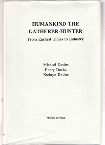 HUMANKIND THE GATHERER-HUNTER From Earliest Times to Industry