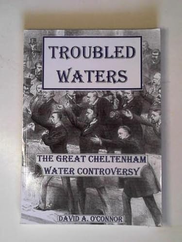 Imagen de archivo de Troubled Waters; The Great Cheltenham Water Controversy a la venta por Harry Righton