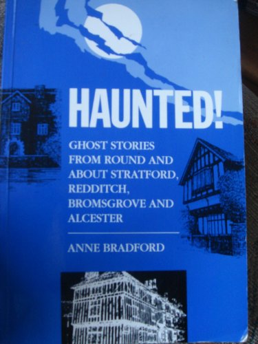 Stock image for Haunted: Ghost Stories from Round and About Stratford, Redditch, Bromsgrove and Alcester for sale by WorldofBooks
