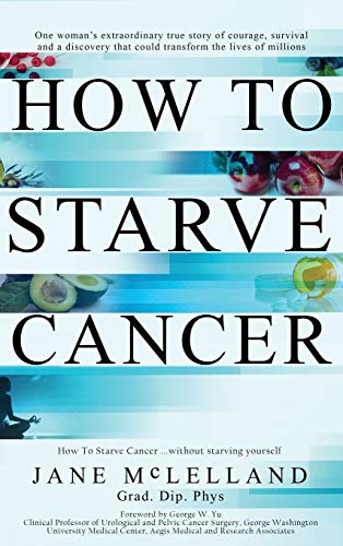 9780951951712: How To Starve Cancer ...without starving yourself: The Discovery of a Metabolic Cocktail that could Transform the Lives of Millions