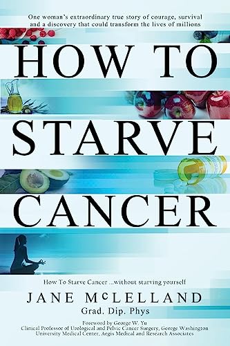 9780951951736: How to Starve Cancer: Without Starving Yourself