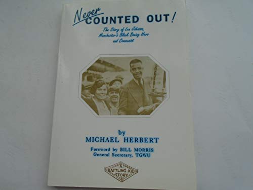 9780951952603: Never Counted Out!: Story of Len Johnson - Manchester's Black Boxing Hero and Communist