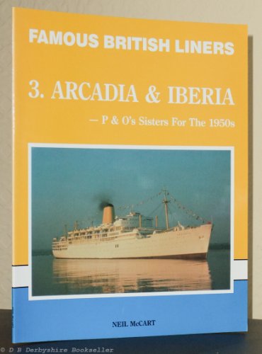 9780951953839: Arcadia & Iberia: P20's Sisters for the 1950's (Famous British Liners)