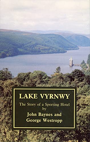 Lake Vyrnwy: The Story of a Sporting Hotel (9780951954201) by Baynes, John And George Westropp (signed)