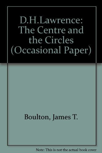 D.H.Lawrence: The Centre and the Circles (Occasional Paper) (9780951954508) by James T. Boulton