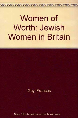 Women of worth: Jewish women in Britain = [Eshet haÌ£yil] (9780951958704) by Guy, Frances