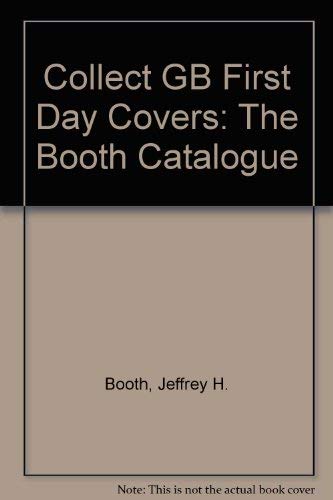 9780951960844: Collect GB First Day Covers: The Booth Catalogue