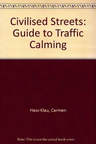 Civilised streets: A guide to traffic calming (9780951962008) by Carmen Hass-Klau