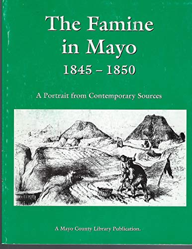 Imagen de archivo de The famine in Mayo, 1845-1850: A portrait from contemporary sources a la venta por The Castle Bookshop