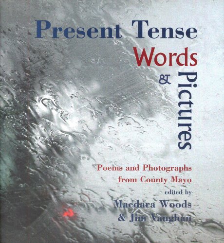 Beispielbild fr Present Tense Words & Pictures: Poems and Photographs from County Mayo. zum Verkauf von WorldofBooks