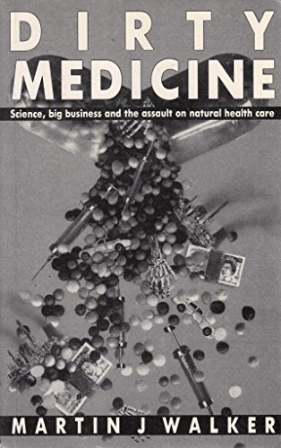 Beispielbild für Dirty medicine: Science, big business, and the assault on natural health care zum Verkauf von Discover Books