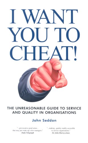 Stock image for I Want You to Cheat: The Unreasonable Guide to Service and Quality for sale by SecondSale