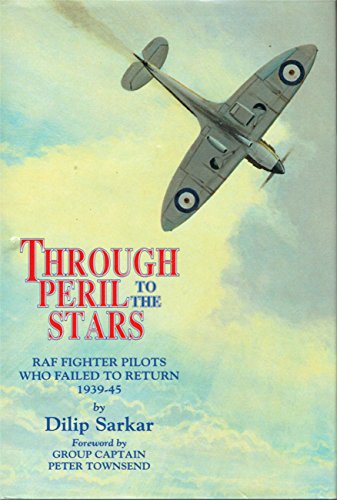 Stock image for Through Peril to the Stars: RAF Fighter Pilots Who Failed to Return, 1939-45 for sale by WorldofBooks