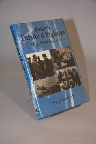 Beispielbild fr Bader's Duxford Fighters: The Big Wing Controversy zum Verkauf von WorldofBooks