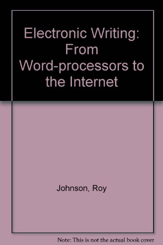 Electronic Writing: From Word-processors to the Internet (9780951984468) by Johnson, Roy