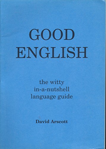 9780951987636: Good English: The Witty, In-a-nutshell Language Guide