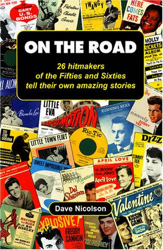 Stock image for On the Road 26 Hitmakers of the Fifties Sixties Tell Their Own Amazing Stories Personal Interviews with Stars of the Fifties Sixties for sale by PBShop.store US