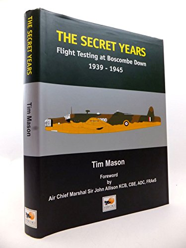Imagen de archivo de The Secret Years: Flight Testing at Boscombe Down 1939-1945 a la venta por WorldofBooks