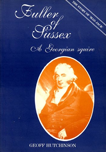 Imagen de archivo de Fuller of Sussex: A Georgian Squire a la venta por WorldofBooks