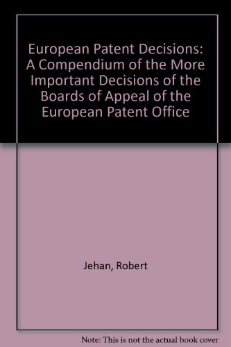 Stock image for European Patent Decisions: A Compendium of the More Important Decisions of the Boards of Appeal of the European Patent Office for sale by Bunt Buchhandlung GmbH