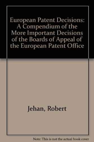 Stock image for European Patent Decisions: A Compendium of the More Important Decisions of the Boards of Appeal of the European Patent Office for sale by Phatpocket Limited