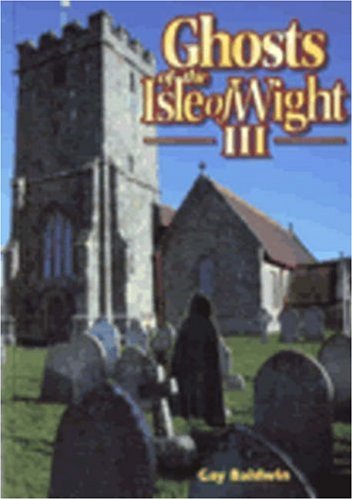 Stock image for Ghosts of the Isle of Wight III for sale by Ryde Bookshop Ltd