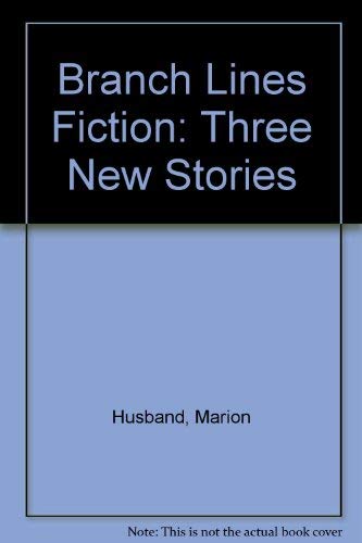 Stock image for Branch Lines Fiction: Three New Stories for sale by The Glass Key