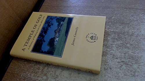 A Temple of Golf : A History of Woking Golf Club 1893-1993