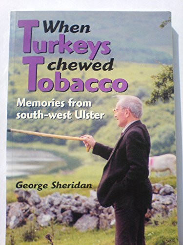Beispielbild fr When Turkeys Chewed Tobacco: Memories from South-West Ulster. zum Verkauf von WorldofBooks