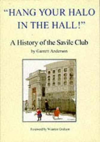 Imagen de archivo de Hang Your Halo in the Hall: History of the Savile Club from 1868 a la venta por monobooks