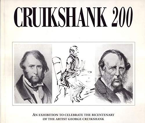 Stock image for Cruikshank 200 : an exhibition to celebrate the bicentenary of George Cruikshank born 27 September 1792, died 1 February 1878 / organised by John Wardroper in association with the Cartoon Art Trust for sale by MW Books