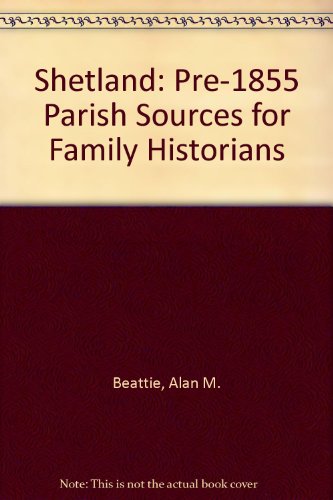 Stock image for Shetland : Pre-1855 Parish Sources for Family Historians for sale by Simply Read Books