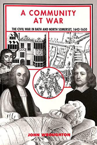 Stock image for A Community at War: Civil War in Bath and North Somerset, 1642-50 for sale by WorldofBooks