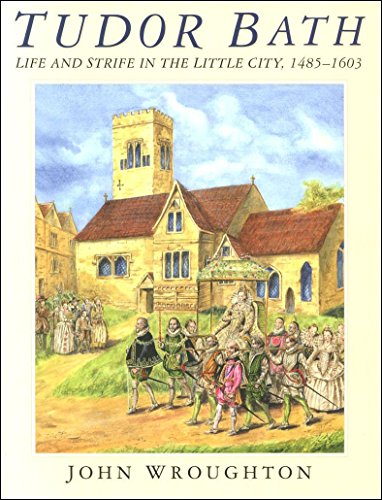 9780952024965: Tudor Bath: Life and Strife in the Little City, 1485-1603