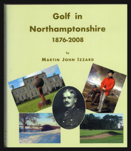 Beispielbild fr Golf in Northamptonshire 1876-2008 zum Verkauf von WorldofBooks
