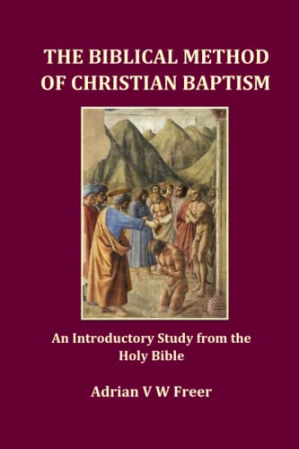 9780952030478: The Biblical Method of Christian Baptism: An Introductory Study from the Holy Bible