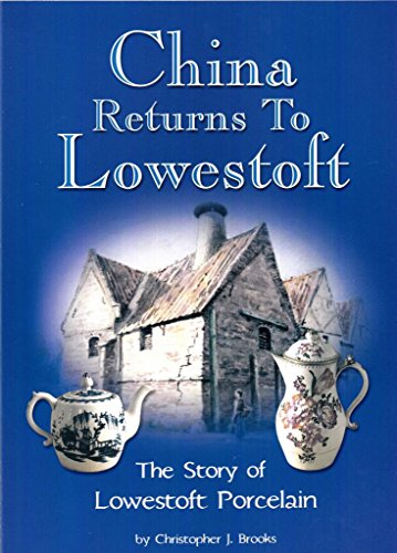 Beispielbild fr China returns to Lowestoft: The story of Lowestoft porcelain zum Verkauf von Scorpio Books, IOBA