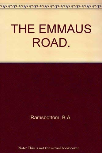 Stock image for THE EMMAUS ROAD. B.A. Ramsbottom for sale by ThriftBooks-Atlanta