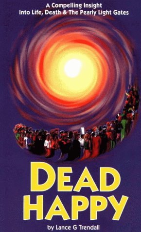Beispielbild fr Dead Happy: A Compelling Insight into Life, Death and the Pearly Light Gates zum Verkauf von WorldofBooks