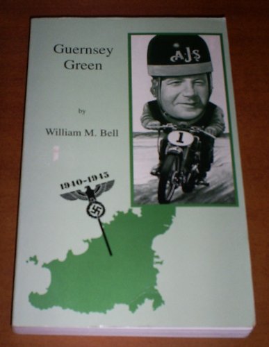 Beispielbild fr Guernsey Green: Life and Times of Guernseyman Bill Green zum Verkauf von WorldofBooks