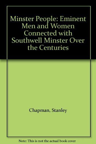 Beispielbild fr Minster People: Eminent Men and Women Connected with Southwell Minster Over the Centuries zum Verkauf von Reuseabook