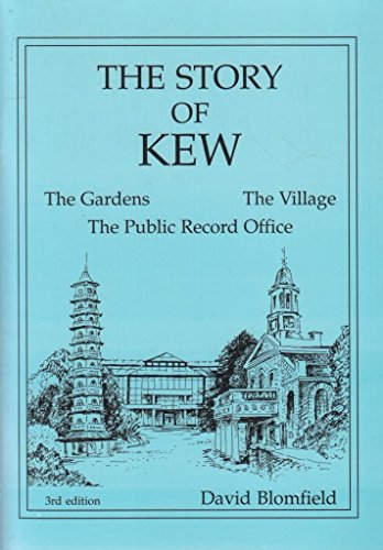 Imagen de archivo de The Story of Kew: The Gardens, the Village, the Public Record Office a la venta por HPB-Diamond