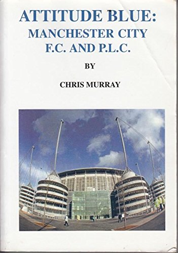 Imagen de archivo de Attitude Blue: Manchester City F.C. and P.L.C. a la venta por WorldofBooks